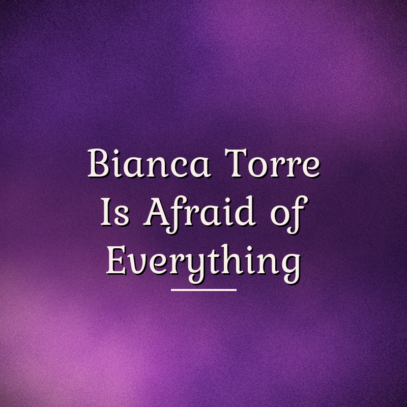 Cover art for Bianca Torre Is Afraid of Everything