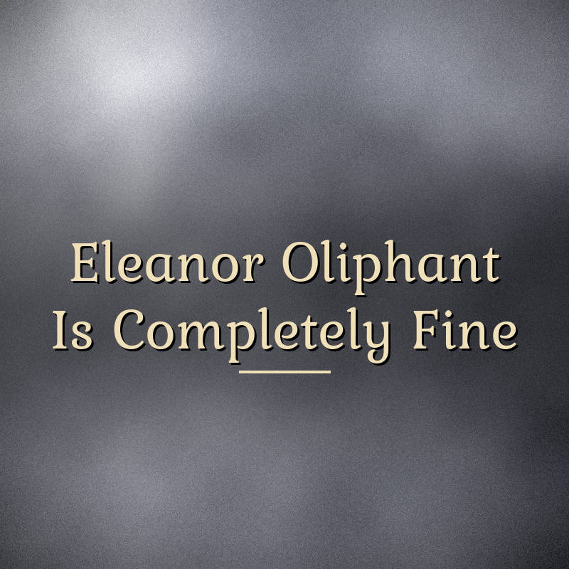 Cover art for Eleanor Oliphant Is Completely Fine